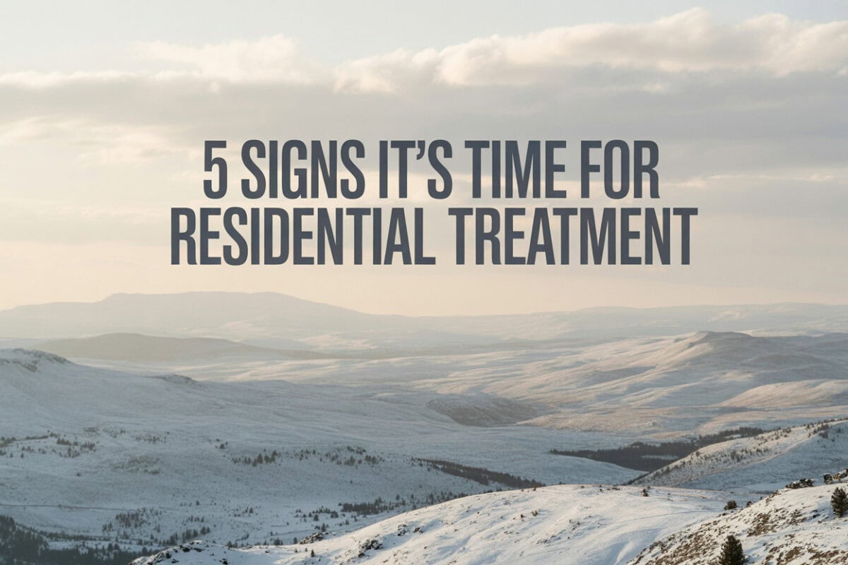 signs residential treatment is needed represented by a calm Colorado landscape