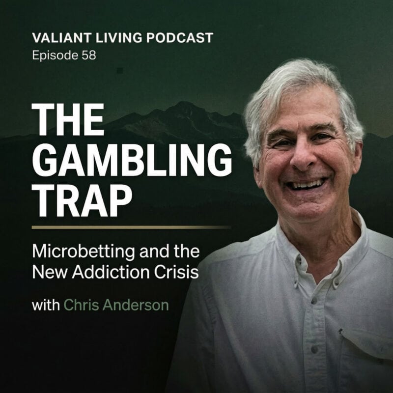 Podcast cover for Valiant Living Podcast Episode 58 titled "The Gambling Trap: Microbetting and the New Addiction Crisis" featuring Chris Anderson