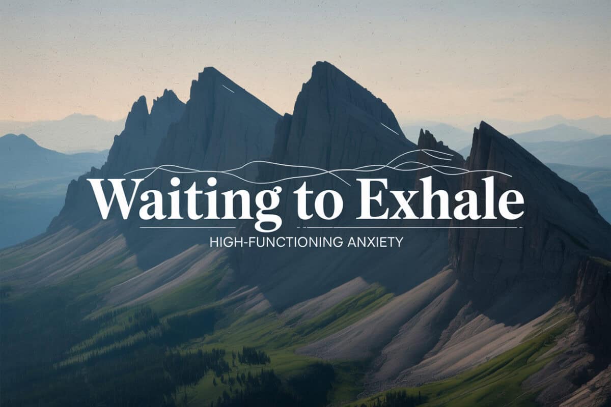 Colorado mountain landscape graphic titled Waiting to Exhale High-Functioning Anxiety, representing emotional tension and anticipation in spouses of individuals with addiction.